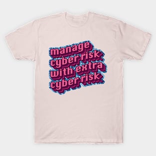 Manage Cyber Risk with Extra Cyber Risk T-Shirt